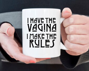 Vagina rules coffee mug, funny coffee mug, girl power, statement mug, gift ideas, gifts for her, gifts under 20, black coffee mug, white mug