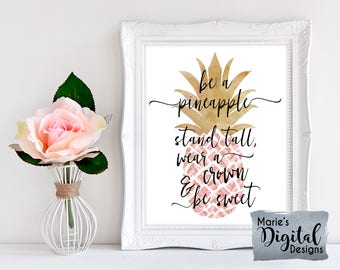 INSTANT DOWNLOAD - Printable Be A Pineapple Stand Tall Wear A Crown And Be Sweet / Pink Rose Gold Wall Art / Inspirational Quote / JPEG file