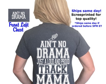 ON SALE! Ain't no drama just a loud and proud Track mama t-shirt, Track and Field mom, drama mama, sports mom, Ain't No Drama®
