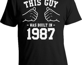 30th Birthday T Shirt Custom Birthday Year Personalized TShirt Bday Present For Men B Day Gift This Guy Was Built In 1987 Mens Tee TGW-858