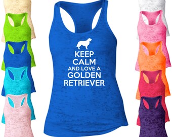 Keep Calm And Love A Golden Retriever Burnout Tank Top. Racerback Tank Top. Dog Tank Top. I Love My Pet Tank. I Love My Dog. Pet Lover. D77