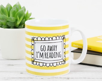 Go Away I'm Reading, Yellow Reader Mug, Literary Gifts, Bookish Gifts, Book Lover Gifts, Bookworm Gift, Reader Gift, Literary Mug, Mug Gifts