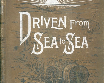 Antiquarian Book, "Driven From Sea To Sea" By C.C. Post