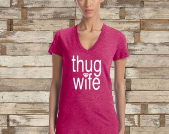 Thug Wife Funny Wifey V-Neck Shirt, Durably Screen Printed, bridal gift, engagement gift - Limited Quanity