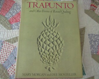 Trapunto and Other Forms of Raised Quilting by Mary Morgan & Dee Mosteller
