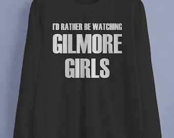 I'd Rather be watching Gilmore Girls unisex sweater jumpers