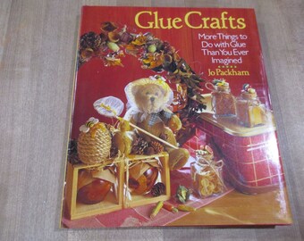 Glue Crafts More Things to do With Glue by Jo Packham 1996 hardcover book with dust jacket. Very Good