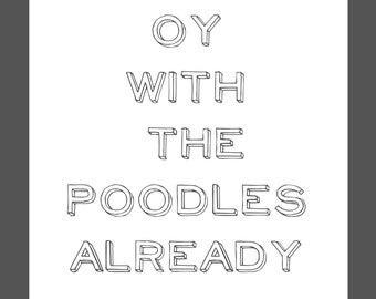 Gilmore Girls Quotes, Oy With the Poodles Already, Typography Prints, Awakeyoursoul