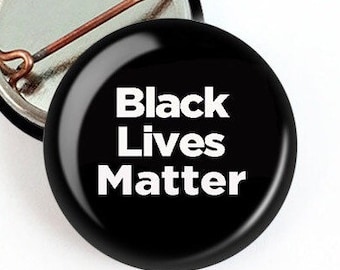 Black Lives Matter Button/ Black Lives Matter Pin/ BLM Pin/ Black Lives Matter Magnet/ Protest Pin/ Political Pin B64