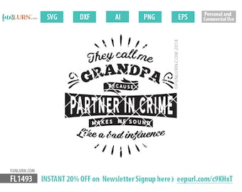 They call me Grandpa because partner in crime makes me sound like a bad influence, Father's Day svg, gift, shirt, Grandpa svg, png dxf eps