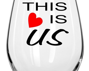 This Is Us Wine Glass - Any Occasion Gift