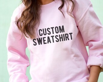 Custom Sweatshirt, Personalized Shirt, Custom T-shirt, Custom Tank, Personalized T-shirt