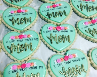 I love that you’re my mom cookies