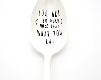 You Are (so much more than) What You Eat. Vintage hand stamped spoon for healthy living and recovery.