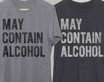 May Contain Alcohol Shirt - Graphic Tee - Funny Tshirts - Gym Shirts - Funny tshirt - Drinking Shirts- T-shirts - Mens funny tshirt -