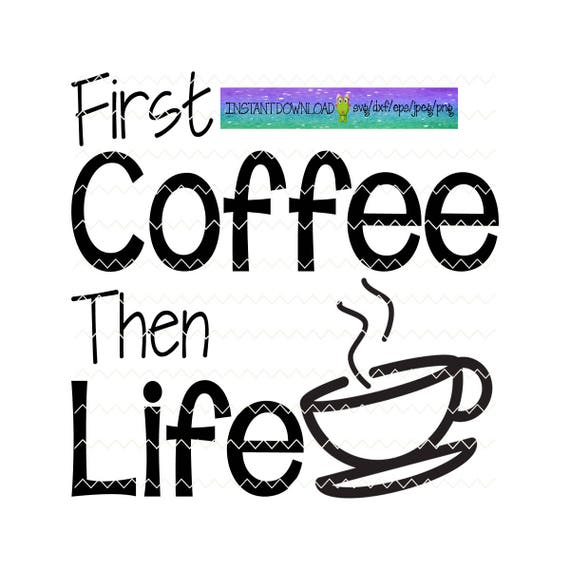 Download coffee svglife svg svg file svg files quote svg quotes