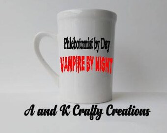 Phlebotomist by day Vampire by Night coffee Mug 16 oz