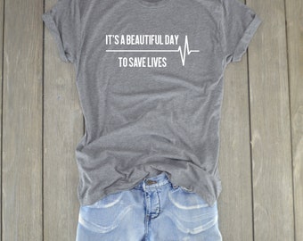 Grey's Anatomy Shirt - It's A Beautiful Day To Save Lives - Greys Anatomy T-Shirt - Grey's Shirt - Grey Sloan Memorial Hospital