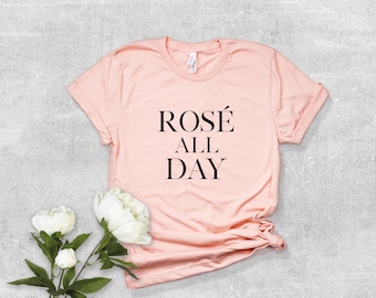 Rosé All Day Shirt, Funny T-Shirt, Bachelorette Brunch Shirt, Women's Unisex T Shirt, Graphic Tee, Yes Way Rose, Rosé Wine Shirt SKUGS10