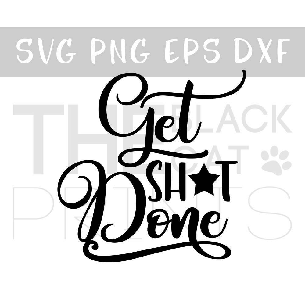 Download Get Shit done svg cut file Cricut svg Funny saying svg Cutting