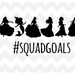 Disney Princess Squad Goals svg, Disney squad goals svg, Disney svg, Ariel svg, cricut, silhouette, svg, png, Cut Print Mug Shirt Decal