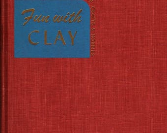 Fun With Clay + Joseph Leeming + Jessie Robinson + 1944 + Vintage Craft Book