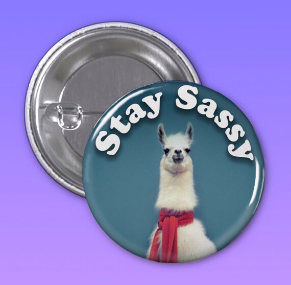 Stay Sassy Llama 1 1 4 Inch Pin Back Button Backpack Pin