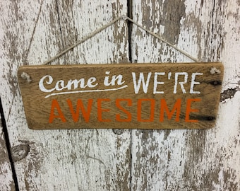 Open Sign Come In We're Awesome Sign Come In We are Awesome Open Sign Come in Sign Store Sign open signs wooden sign wood sign rustic #2898