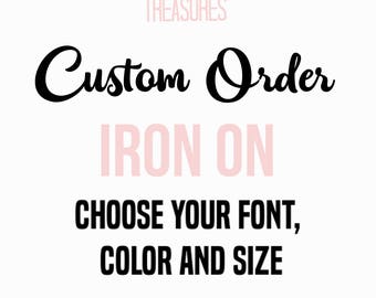 Iron On transfer, your text here, Custom decal, personalized iron on, Iron on decal, heat transfer, Your own design, custom heat transfer