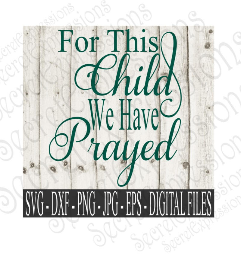 Download For This Child We Have Prayed Svg Religious Svg New Baby