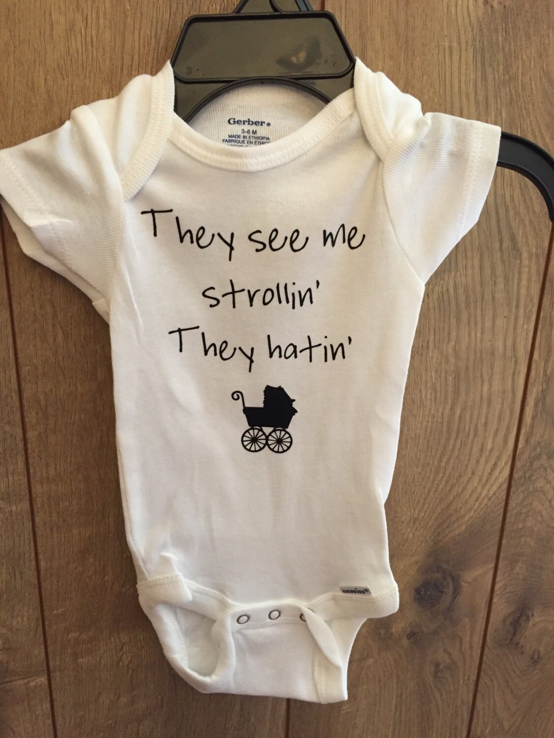 They see me strollin they hatin baby onesie//Gerber Onesie