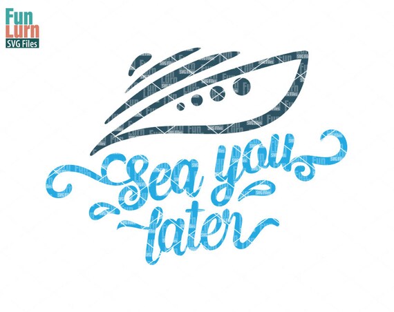 Download Cruise SVG Sea you later SVG Ship sailor vacation