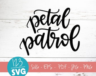 Petal patrol, SVG Cut File, svg, wedding svg, Bridal, bride svg, bridal party, cricut, handlettered svg, silhouette, flower girl svg