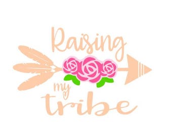 Download Raising my Tribe Svg Dxf Png Designs Mom Shirt Mom Svg Files