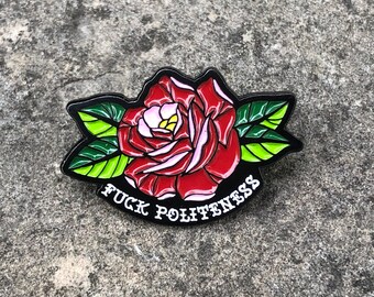 Fuck Politeness - My Favorite Murder Murderino Inspired Lapel Pins - 1" Soft Enamel - Black - Rose - Tattoo Inspired - SSDGM - Goth