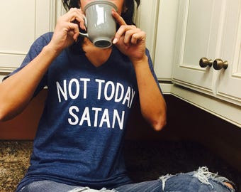 THE ORIGINAL Unisex T-Shirt Not Today Satan 2-Line Text - Not Today Satan Shirt - Not Today Satan T Shirt