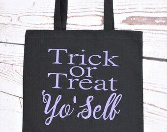 Trick or Treat Yo' Self- Halloween Tote- Trick OR Treat bag- Halloween