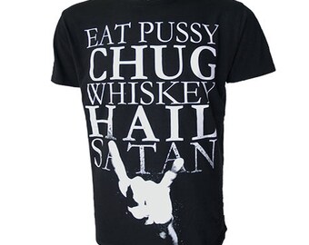 T SHIRT Chug Whiskey Hail Satan