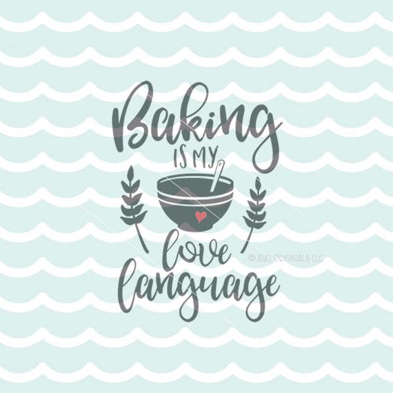 Download Baking Is My Love Language SVG Vector File. Cricut Explore