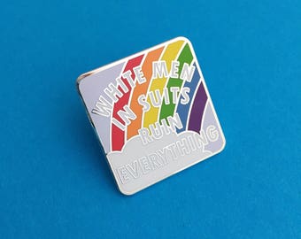 White Men In Suits Ruin Everything Enamel Lapel Pin Badge