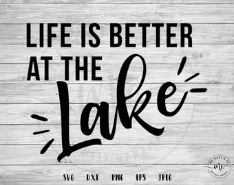Life is Better at the Lake svg, Lake House svg, Lake svg, Lake Cut Files, Lake Life, Cricut, Silhouette, Cut File, svg, dxf, png, eps, jpeg