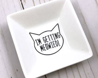 I'm Getting Meowied Jewelry Dish, Cat Lover Gift, I'm Getting Meowied, Best Friend Gift, Trinket Dish, Key Holder, Jewelry Dish
