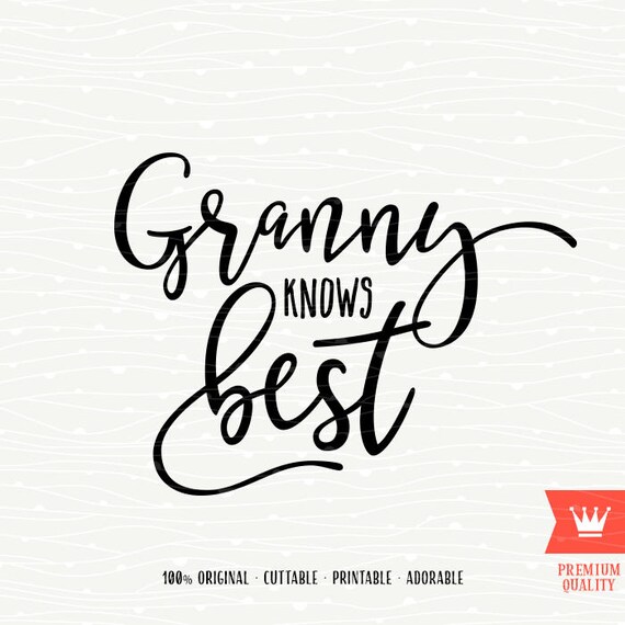 Download Grandma Knows Best SVG Cutting File Nana Grandmother Granny