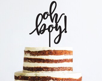Oh Boy Cake Topper - Baby Shower Topper - Acrylic or Wood