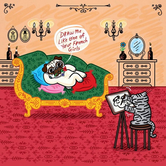 Draw Me Like One Of Your French Girls - Pug and Cat - A3 signed children's art poster print by Oliver Lake