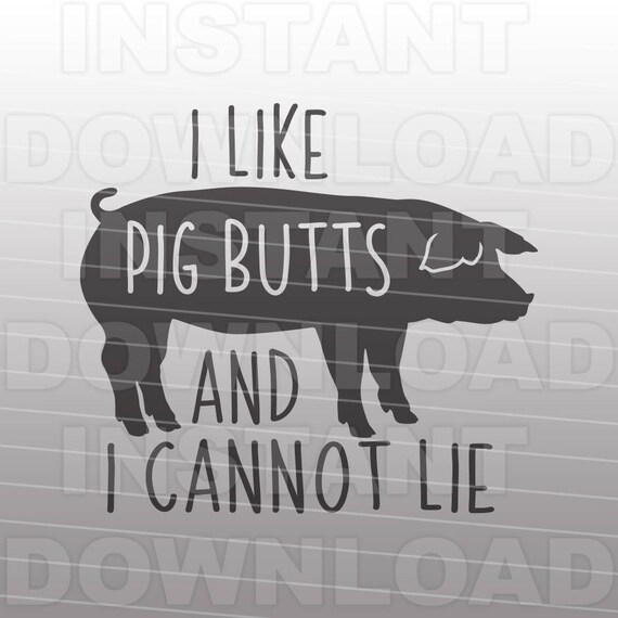 Download I Like Pig Butts I Cannot Lie funny Pig Bacon SVG FileBBQ svg