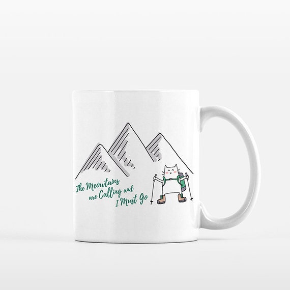 Meowtains Are Calling and I Must Go Cat Mug Mountain Mug Funny Coffee Mug Coffee Cup Hiker Gift Hiking Lover Gift Outdoors Nature Wilderness