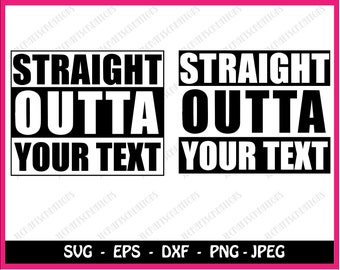 Straight outta svg, straight outta your text svg, straight outta timeout gym money svg, SVG Files, Cricut Files, Silhouette svg Files
