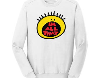 I'm All That Sweatshirt