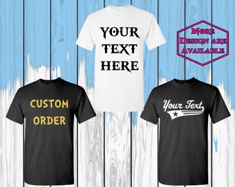 Custom T-shirt Custom Design Your Own Shirt Tees Your Text Tshirts Tees Mens T-shirt Womens Shirts Tees Unisex Shirt Tees Gift For Him